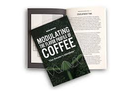 Modulating the flavor profile of coffee - One Roasters's Manifesto - Rob Hoos