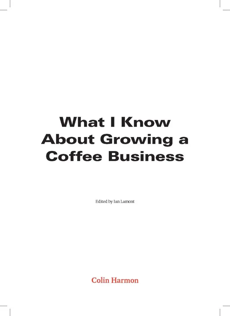 What I Know About Growing a Coffee Business by Colin Harmon 7.webp