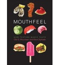 Mouthfeel - How texture makes taste