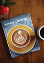 Coffee Covered : A Photographic Journey of Coffee From Farm to Cup