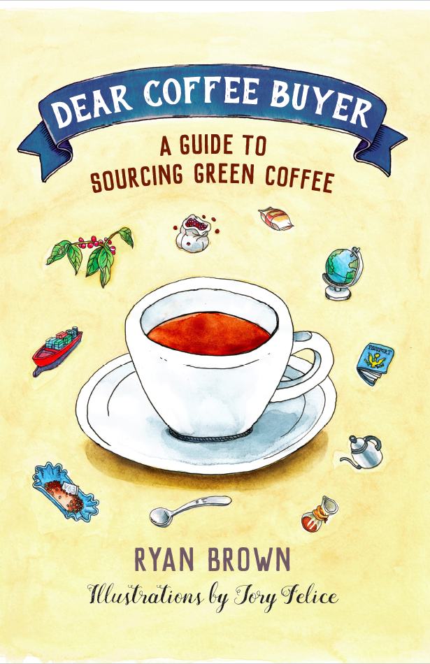 Dear Coffee Buyer - A guide to sourcing green coffee - Ryan Brown