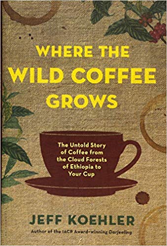 Where the Wild Coffee Grows – Jeff Koehler
