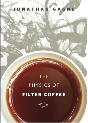The Physics Of Filter Coffee - Jonathan Gagne